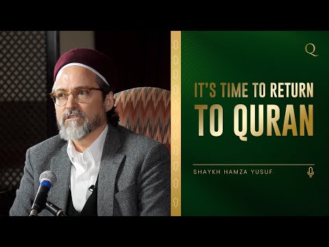 Reconnect with The Quran - Reconnect with Allah | Shaykh Hamza Yusuf | Full Video lecture