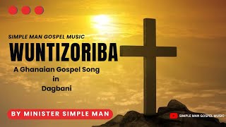 Celebrity Wuntizɔriba - Simple Man (Dagbani Gospel Song) Wealth