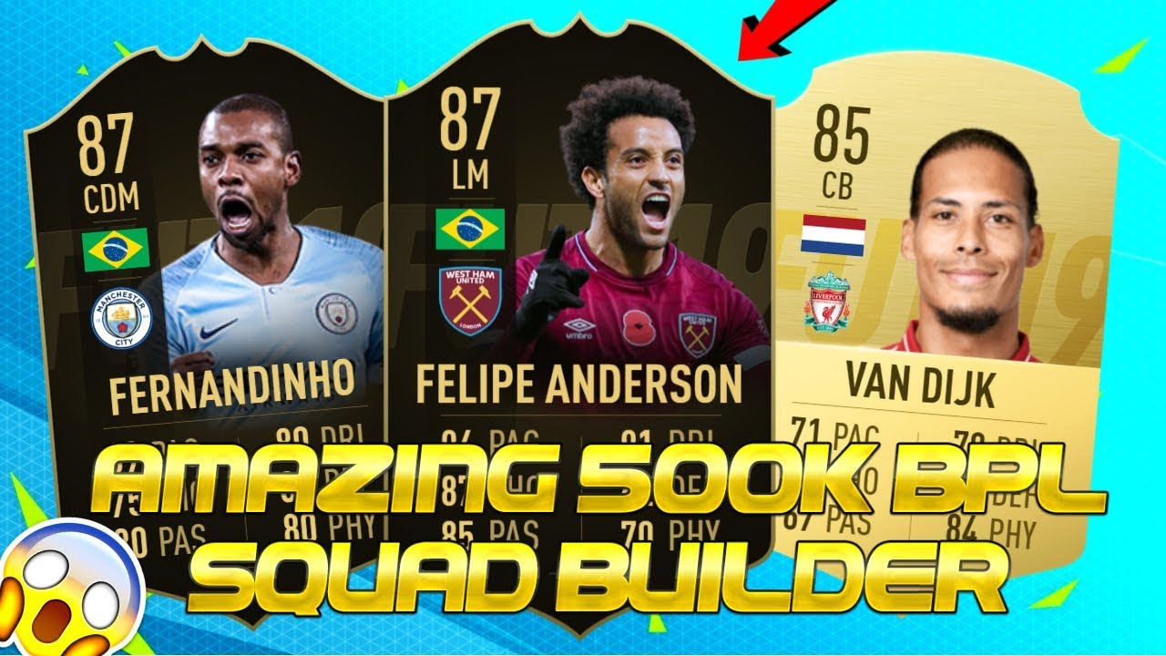 BEST 500K BPL TEAM FIFA 19 | OVERPOWERED 500K TEAM FIFA 19 | 500K SQUAD BUILDER FIFA 19