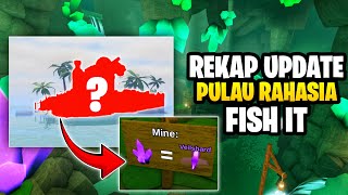 PULAU RAHASIA.? REKAP UPDATE TERBARU DI FISH IT ROBLOX - Tips &amp; Trik Di Game FISH IT ROBLOX