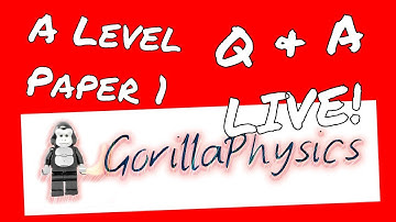 🔴 A Level Paper 1 Q&A The Night Before the Exam 2 - GorillaPhysics - Physics Revision Live