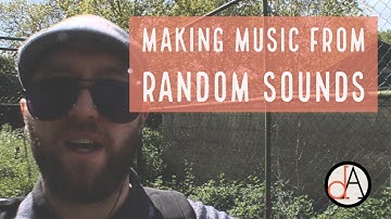 Making Music From Random Sounds...
