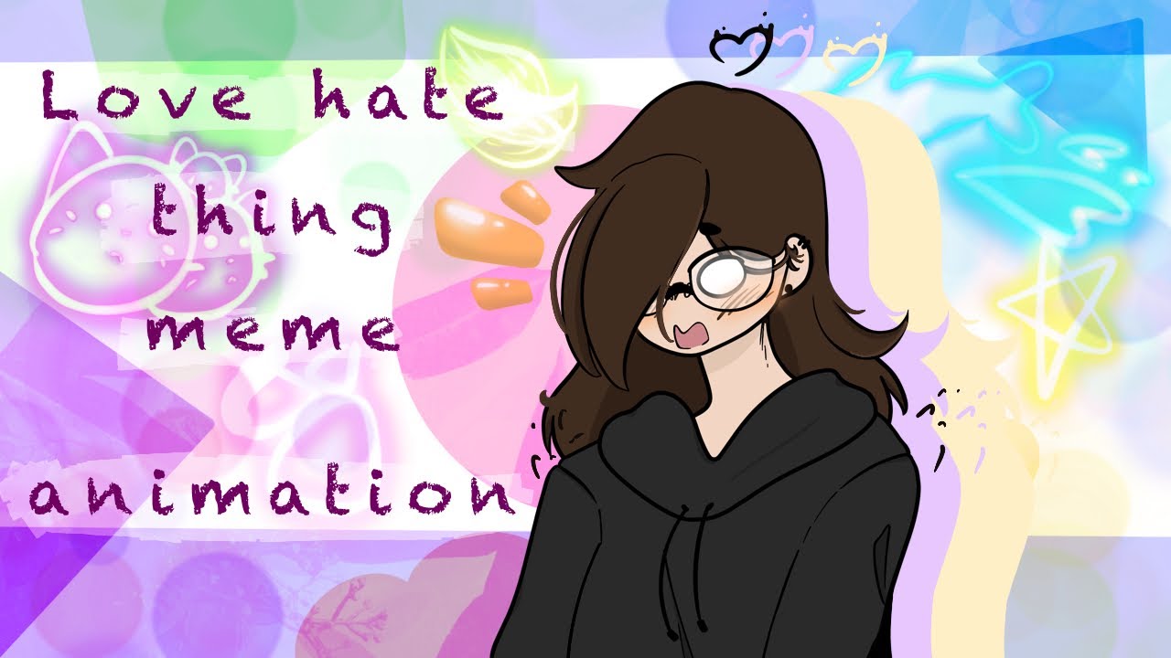 Love hate thing meme animation - YouTube