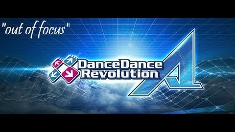 DDR A Play: The eAmuseless Session - out of focus - Beginner