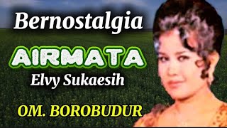 ''AIR MATA'' NOSTALGIA SEDIH BANGET-  ELVY SUKAESIH- OM.BOROBUDUR- PIMP: A.MALIK.
