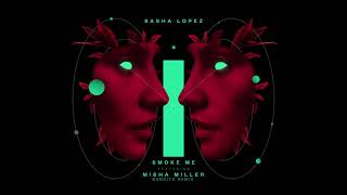 Sasha Lopez - Smoke Me feat. Misha Miller (Bandito Remix)