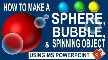 MS PowerPoint Lessons #4, #5 & #6: How to Make a Sphere, Bubble and Spinning Object