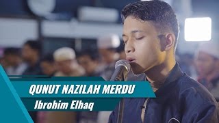 Qunut Nazilah Merdu - Ibrohim Elhaq