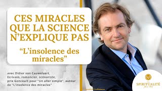 Ces miracles d'hier et d'aujourd'hui que la science n'explique pas, avec Didier van Cauwelaert