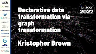 Declarative Data Transformation via Graph Transformation | Kristopher Brown | JuliaCon 2022