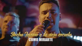 Video thumbnail of "Bocha Lozano y La Vieja Escuela - Como Mirarte ft. Santi Lozano"