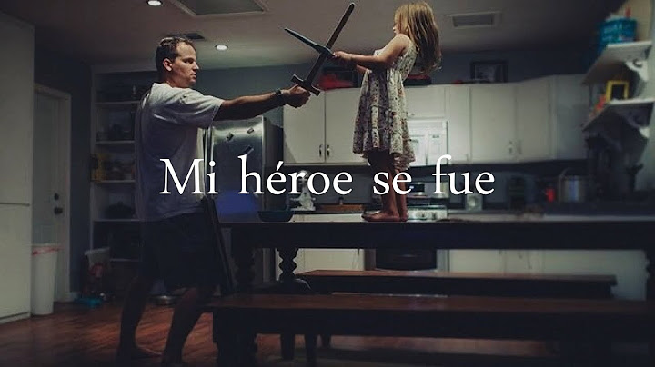 Mi héroe se fue (Un papá ausente) — Gilraen