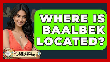 Where Is Baalbek Located? - Exploring Ancient Myths