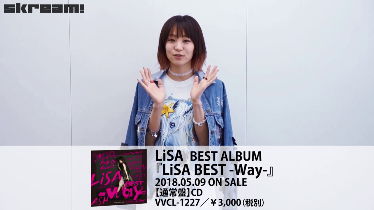 Lisa ベスト アルバム Lisa Best Day Lisa Best Way リリース Skream 動画メッセージ Youtube