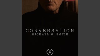 Miniatura de vídeo de "Michael W. Smith - Conversation"