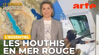 Les Houthis En Mer Rouge Un Nouveau Front ? Lessentiel Du Dessous Des Cartes Arte