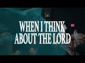 When I Think About The Lord James Huey Christ For The Nations Worship 