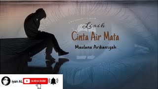Download Lagu Maulana Ardiansyah - Cinta Air Mata LIRIK LAGU MP3