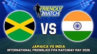 🔴 JAMAICA VS INDIA INTERNATIONAL FRIENDLY MATCH 2026 PREVIEW, PREDICTIONS & HEAD TO HEAD