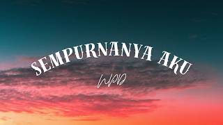 NPD - Sempurnanya Aku | Lirik Lagu