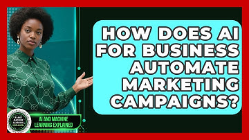 How Does AI for Business Automate Marketing Campaigns? | AI and Machine Learning Explained News