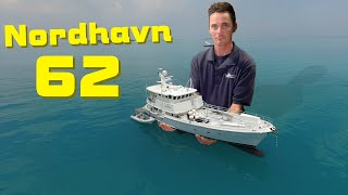 Nordhavn 62 In Depth Review with James Knight