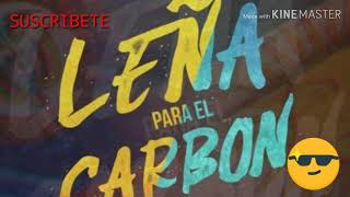 LEÑA PARA EL CARBON ( REMIX )