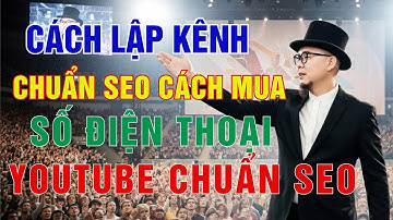 Hướng dẫn A-Z lập kênh YouTube chuẩn SEO tối ưu hóa thu nhập MMO, không cần SIÊU TOOL phức tạp