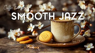 Smooth Coffee Jazz ☕ Sweet Jazz Music & Positive Bossa Nova Instrumental to relax, study and work