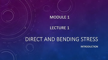 TOS | M 1| LEC 1| DIRECT AND COMBINED BENDING STRESS