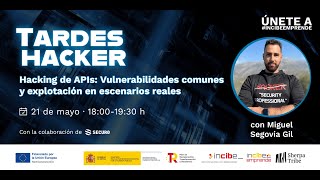 Hacking de APIs: Vulnerabilidades en escenarios reales | Tardes hacker #12 con Miguel Segovia Gil