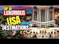 Top 10 luxury travel destinations in usa  best luxury vacation