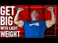 Can You Get *BIG* Using Light Weight