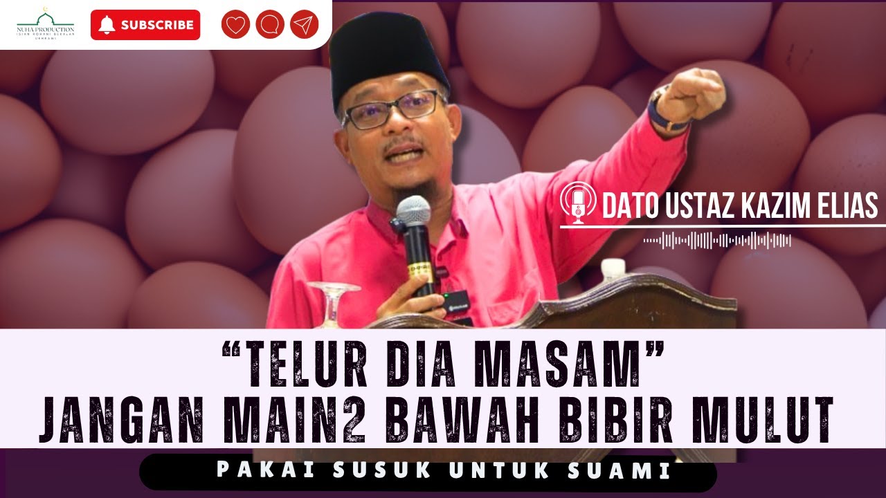 Isu Telur Masam Dan Bawah Bibir, Jangan Buka Aib Suami Jaga Rumah Tangga Kita | Dato Ustaz Kazim
