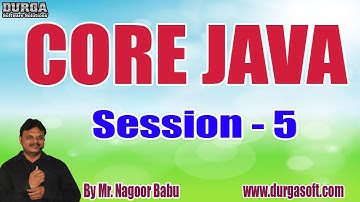 CORE JAVA tutorials || Session - 5 || by Mr. Nagoor Babu On 07-02-2020 @ 11:30AM
