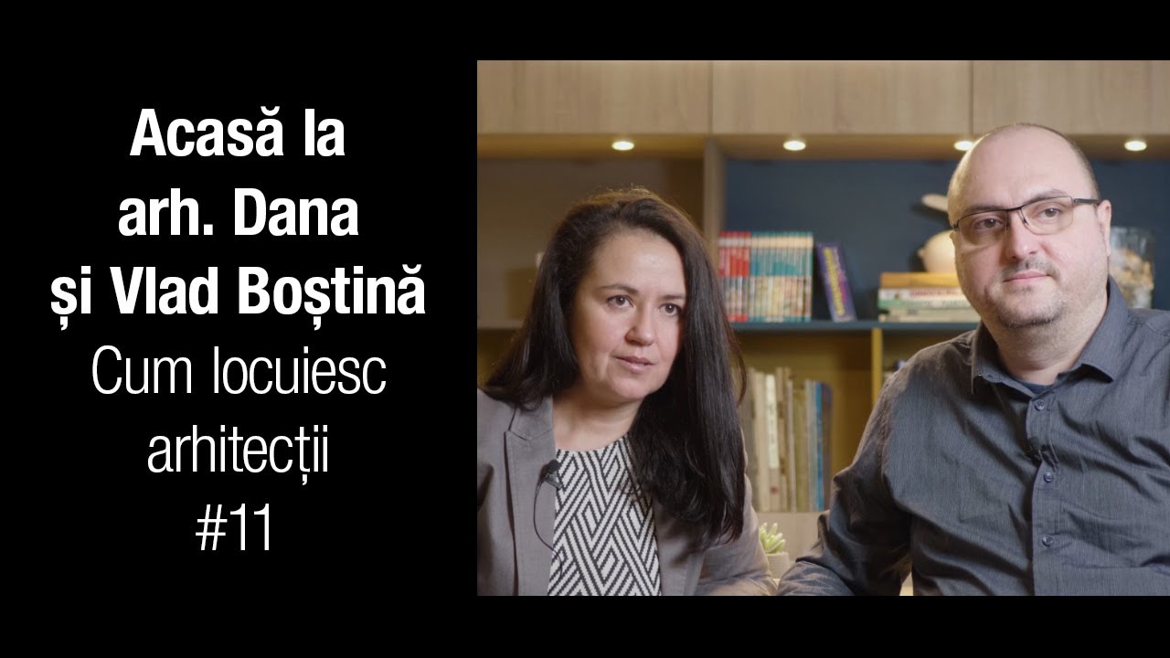 Acasă la arh. Dana și Vlad Boștină – Cum trăiesc arhitecții #11 Acasă la arh. Dana și Vlad Boștină – Cum trăiesc arhitecții #11