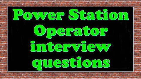 Power Station Operator interview questions