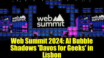 Web Summit 2024: AI Bubble Shadows 