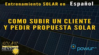 Powur  / Como Subir un prospecto y pedir una propuesta Solar / Entrenamiento Solar  En Español