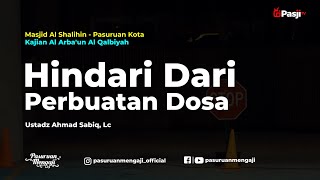 HINDARI DARI PERBUATAN DOSA - Ustadz Ahmad Sabiq, Lc
