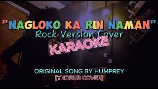 NAGLOKO KA RIN NAMAN Rock Cover (KARAOKE VERSION)