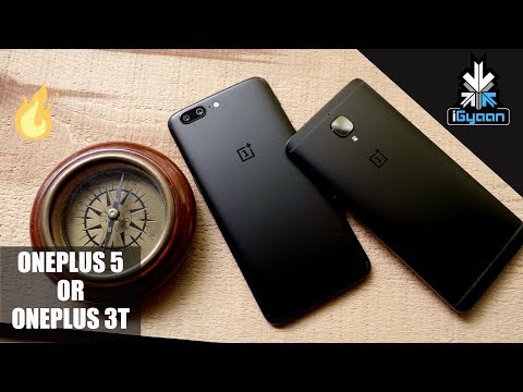 OnePlus 5 or OnePlus 3T ? Which One ? Should You Upgrade ?