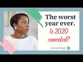 The Worst Year Ever. Is 2020 Cancelled?...Sharing my thoughts