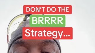 Don’t do the Brrrr Method! Watch this first! 