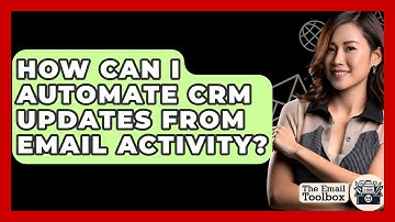 How Can I Automate CRM Updates From Email Activity? - TheEmailToolbox.com