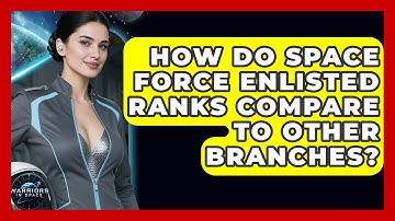 How Do Space Force Enlisted Ranks Compare To Other Branches? - Warriors In Space