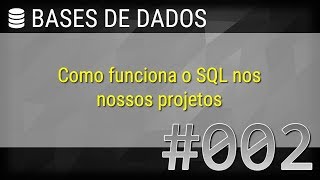 #002 - How does SQL work in our PROJECTS?