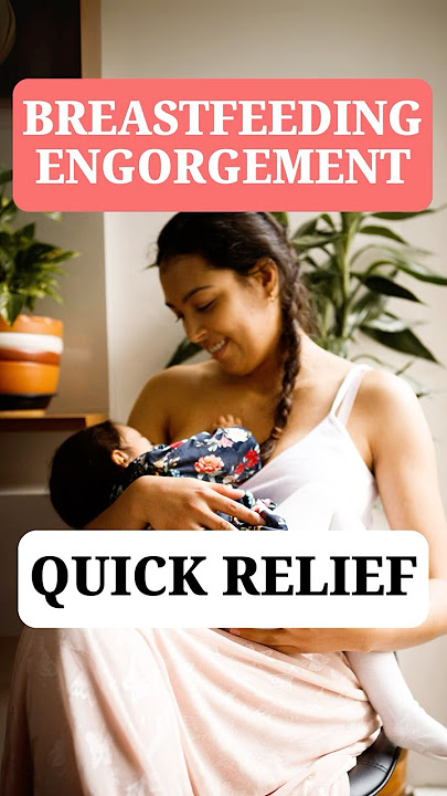 Breastfeeding Engorgement Relief