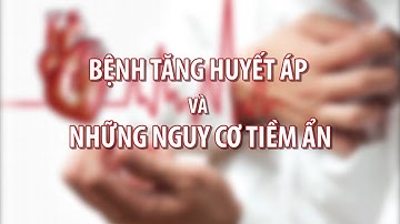 (VTC14)_ Bệnh tăng huyết áp và nguy cơ tiềm ẩn