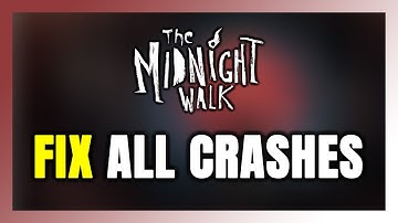 How to FIX The Midnight Walk Crashing, Freezing, Not Launching, Stuck & Black Screen